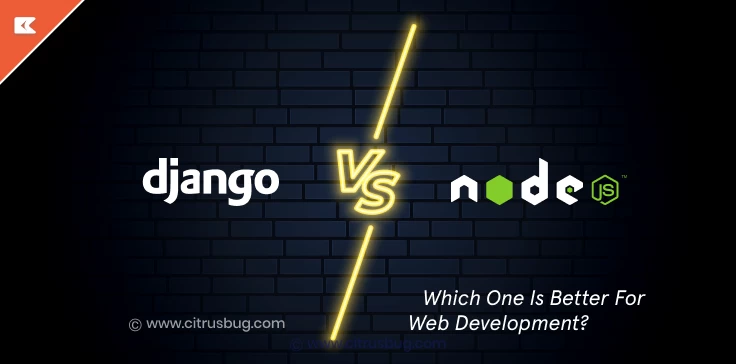 django vs node.js: which one is better for web development?