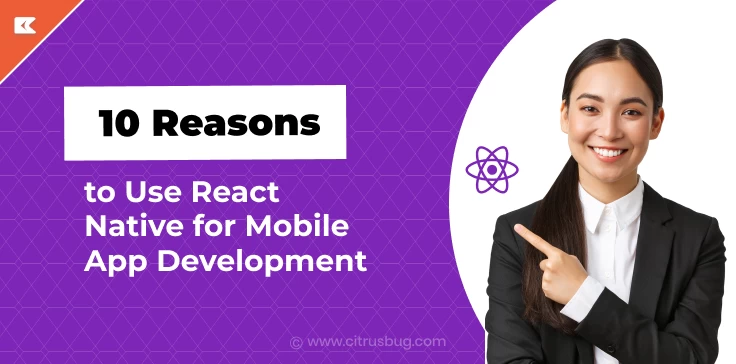 10 reasons to use react native for mobile app development