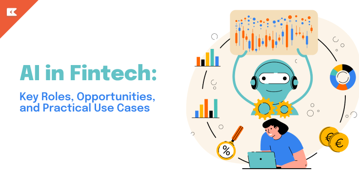 AI in FinTech: Key Roles, Opportunities, and Practical Use Cases