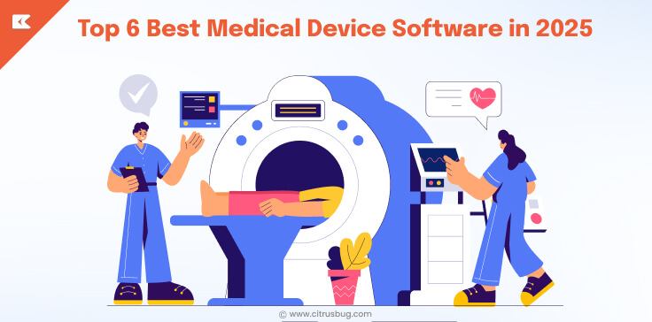 Top 6 Best Medical Device Software in 2025