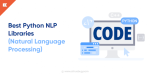 Best Python NLP Libraries for Advanced Language Processing