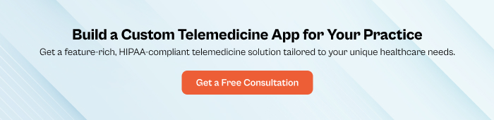 Build a Custom Telemedicine App