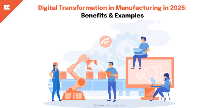 Digital Transformation in Manufacturing in 2025: Benefits & Examples