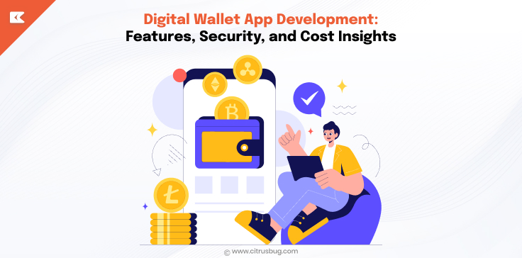 Digital Wallet App Development: Features, Security, and Cost Insights Digital Wallet App Development: Features, Security, and Cost Insights