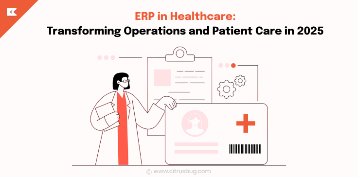 ERP in Healthcare: Transforming Operations and Patient Care in 2025