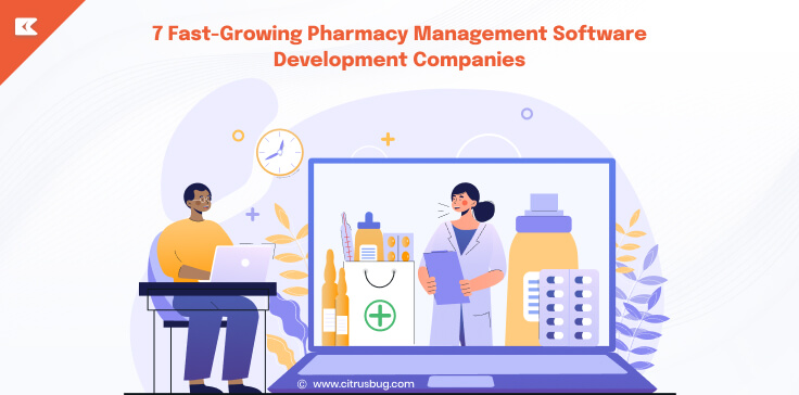 7 Fast-Growing Pharmacy Management Software Development Companies