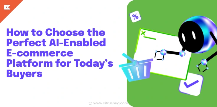 How to Choose the Perfect AI-Enabled E-commerce Platform for Today’s Buyers