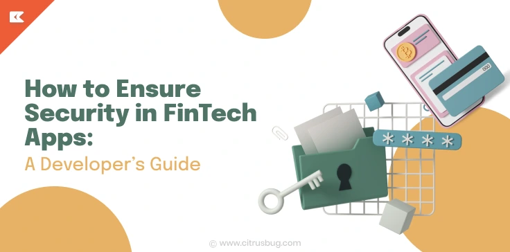 How to Ensure Security in FinTech Apps: A Developer’s Guide