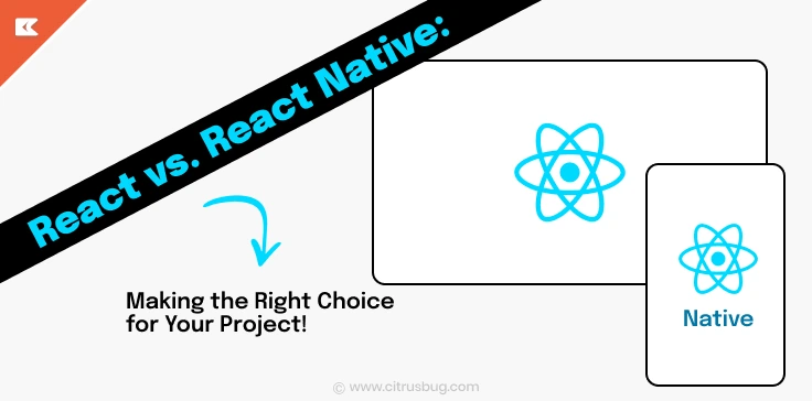 React vs. React Native: Making the Right Choice for Your Project