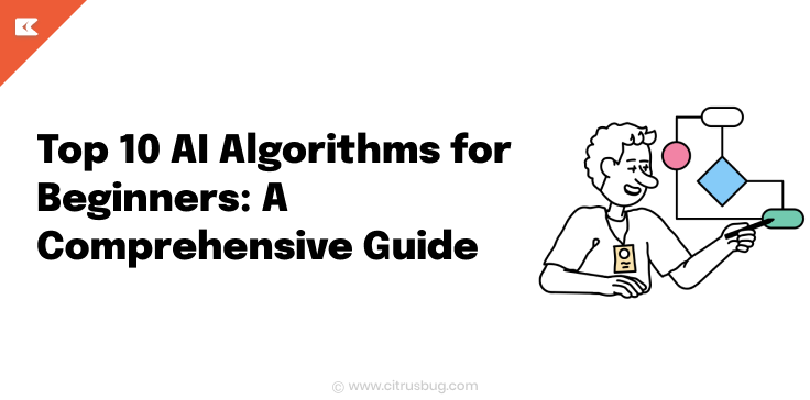 Top 10 AI Algorithms for Beginners: A Comprehensive Guide