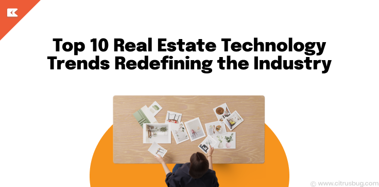 Top 10 Real Estate Technology Trends: Redefining the Industry