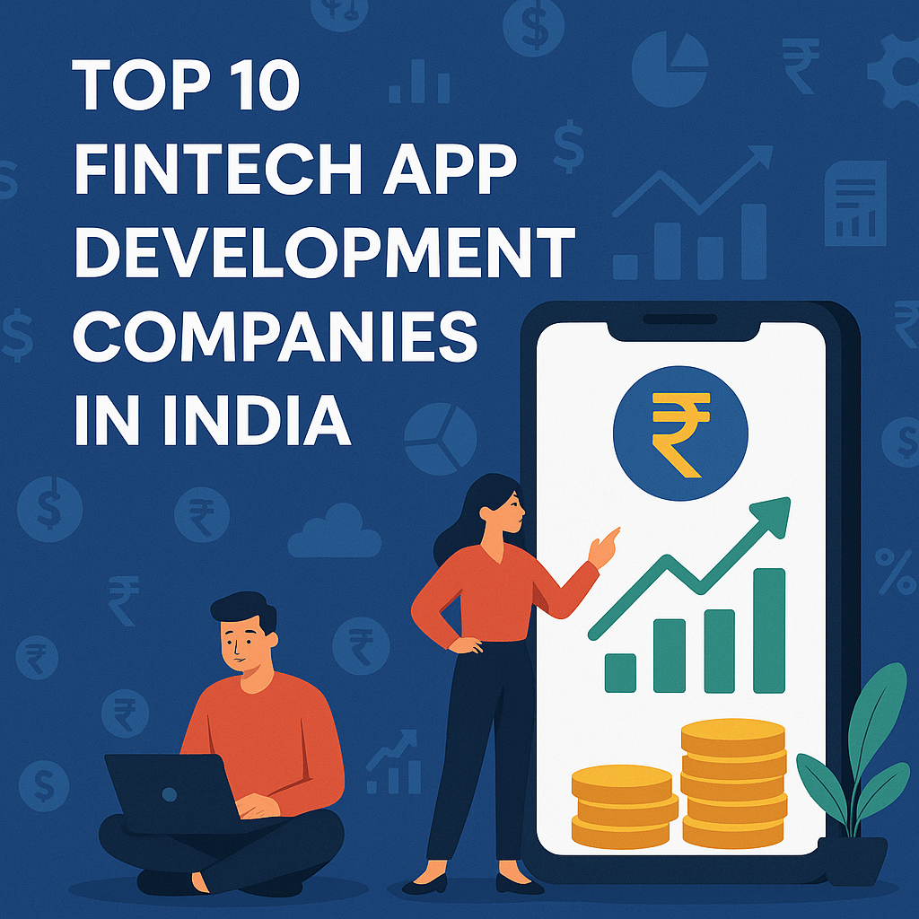 Top 10 Fintech App Development Companies in India