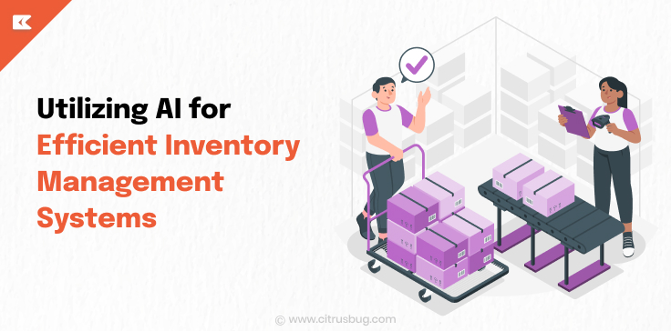 Utilizing AI for Efficient Inventory Management Systems