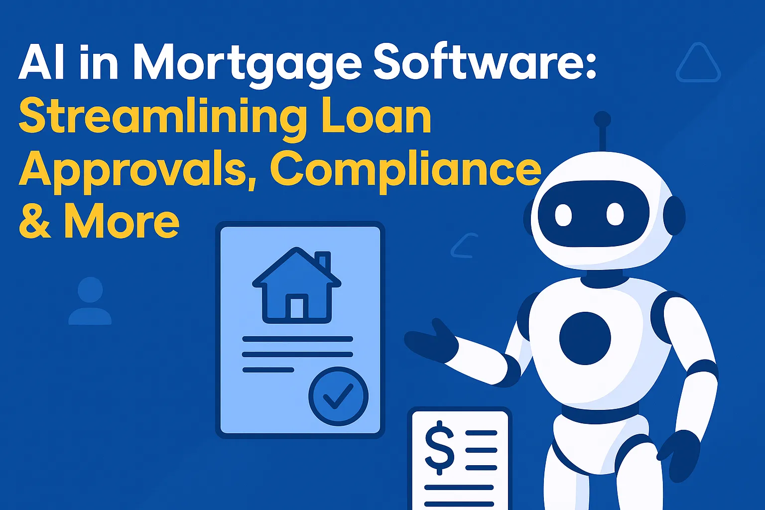 AI in Mortgage Software: Streamlining Loan Approvals, Compliance & More
