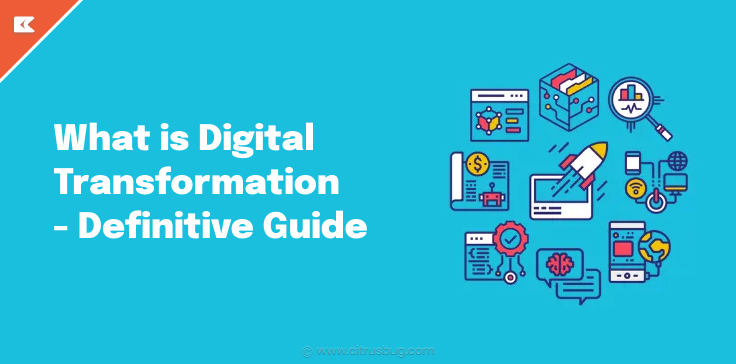 What is Digital Transformation – A Definitive Guide