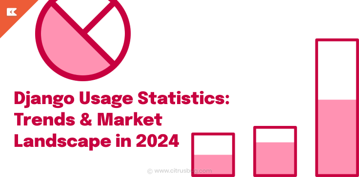 Django Usage Statistics: Trends & Market Landscape in 2024